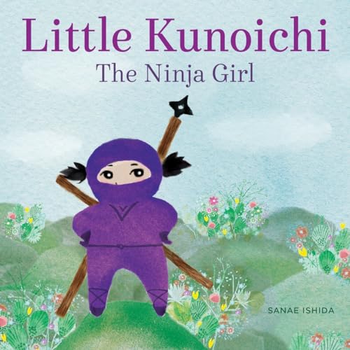Little Kunoichi the Ninja Girl von Sasquatch Books